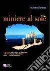 Miniere al sole bis. 2° guida al parco geominerario storico e ambientale della Sardegna libro di Lavazza Susanna