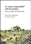 La «guerra impossibile» nell'età atomica. Dialogo delle città bombardate. Centenario della nascita di Giorgio La Pira libro