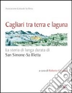 Cagliari tra terra e laguna. La storia di lunga durata di San Simone-Sa Illetta