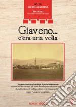 Giaveno... c'era una volta. Ediz. illustrata