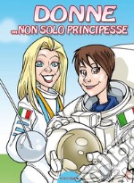 Donne... non solo principesse libro