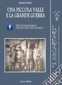 Una piccola valle e la grande guerra libro