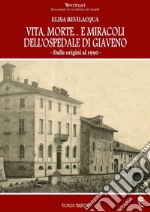 Vita, morte... E miracoli dell'ospedale di Giaveno. Dalle origini al 1990