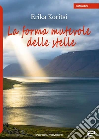 La forma mutevole delle stelle libro