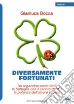 Diversamente fortunati libro