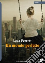 Un mondo perfetto libro