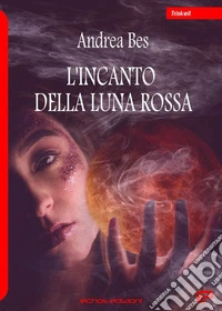 L'incanto della luna rossa libro
