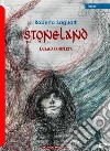 Stoneland. La saga completa libro di Saguatti Roberto