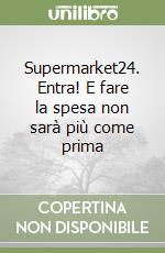 Supermarket24. Entra! E fare la spesa non sarà più come prima libro