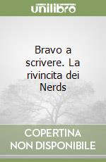 Bravo a scrivere. La rivincita dei Nerds libro