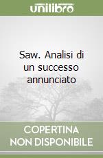 Saw. Analisi di un successo annunciato libro