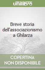 Breve storia dell'associazionismo a Ghilarza libro