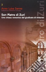 San Pietro di Zuri. Una chiesa romanica del giudicato di Arborea