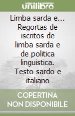 Limba sarda e... Regortas de iscritos de limba sarda e de politica linguistica. Testo sardo e italiano libro