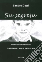 Su segretu (Il segreto). Testo sardo e italiano libro