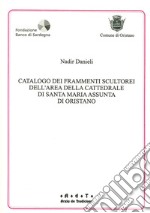 Catalogo dei frammenti scultorei dell'area della cattedrale di S. Maria Assunta di Oristano libro