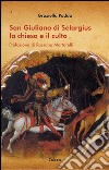 San Giuliano di Selargius. La chiesa e il culto libro