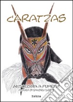 Caratzas. Antologia a fumetti. Testo italiano e sardo libro