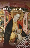 I retabli in Sardegna dal XIV e XVI secolo. Storia e iconografia libro di Sari Aldo