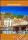 Via Ultima Costa libro di Marinelli Massimo