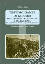 Testimonianze di guerra degli uomini del Guilcier e del Barigadu. Dal conflitto Italo-Etiopico alla guerra di liberazione libro