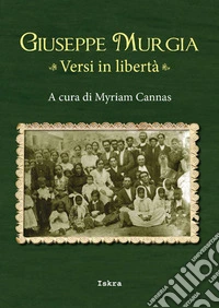 Giuseppe Murgia. Versi in libertà libro