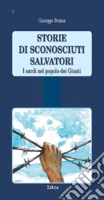 Storie di sconosciuti salvatori. I sardi nel popolo dei Giusti libro