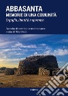 Abbasanta. Memorie di una comunità. Orgoglio, identità e speranze. Nuova ediz. libro