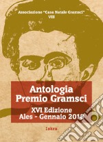 Antologia premio Gramsci 16ª edizione. Nuova ediz. libro