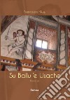 Su ballu 'e Usache. Nuova ediz. libro