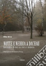 Notte e nebbia a Dachau. Bartolomeo Meloni tra storia e memoria libro