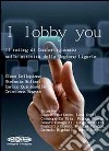 I lobby you. Il rating di Confartigianato sulle attività della Regione Liguria libro