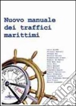 Nuovo manuale dei traffici marittimi libro