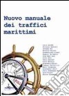 Nuovo manuale dei traffici marittimi libro