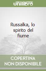 Russalka, lo spirito del fiume libro