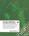 Icone vegetali. Arte e botanica nel secolo XXI. Ediz. italiana, inglese e francese libro