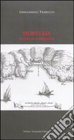 Moneglia. Territorio e religiosità libro