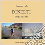 Deserti. Luoghi d'incontro. Ediz. italiana e inglese