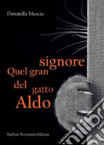 Quel gran signore del gatto Aldo libro