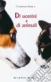 Di uomini e di animali libro di Mascia Donatella