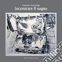 Incontrare il sogno. Ediz. italiana e inglese libro