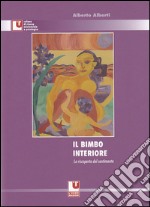 Il bimbo interiore. La riscoperta del sentimento libro