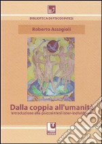 Dalla coppia all'umanità. Introduzione alla psicosintesi inter-individuale libro