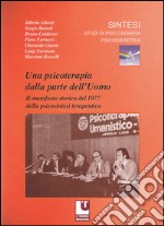 Una psicoterapia dalla parte dell'uomo. Il manifesto storico del 1977 nella psicosintesi terapeutica