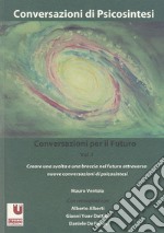 Conversazioni per il futuro. Vol. 1: Creare una svolta e una breccia nel futuro attraverso nuove conversazioni di psicosintesi libro