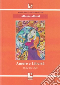Amore e libertà. Il sé tra noi
