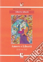 Amore e libertà. Il sé tra noi libro