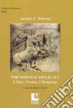 Psicosintesi applicata. L'idea, l'uomo, il terapeuta libro