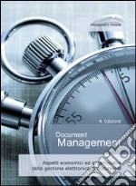 Document management. Aspetti economici ed organizzativi della gestione elettronica di documenti