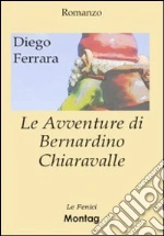 Le avventure di Bernardino Chiaravalle libro